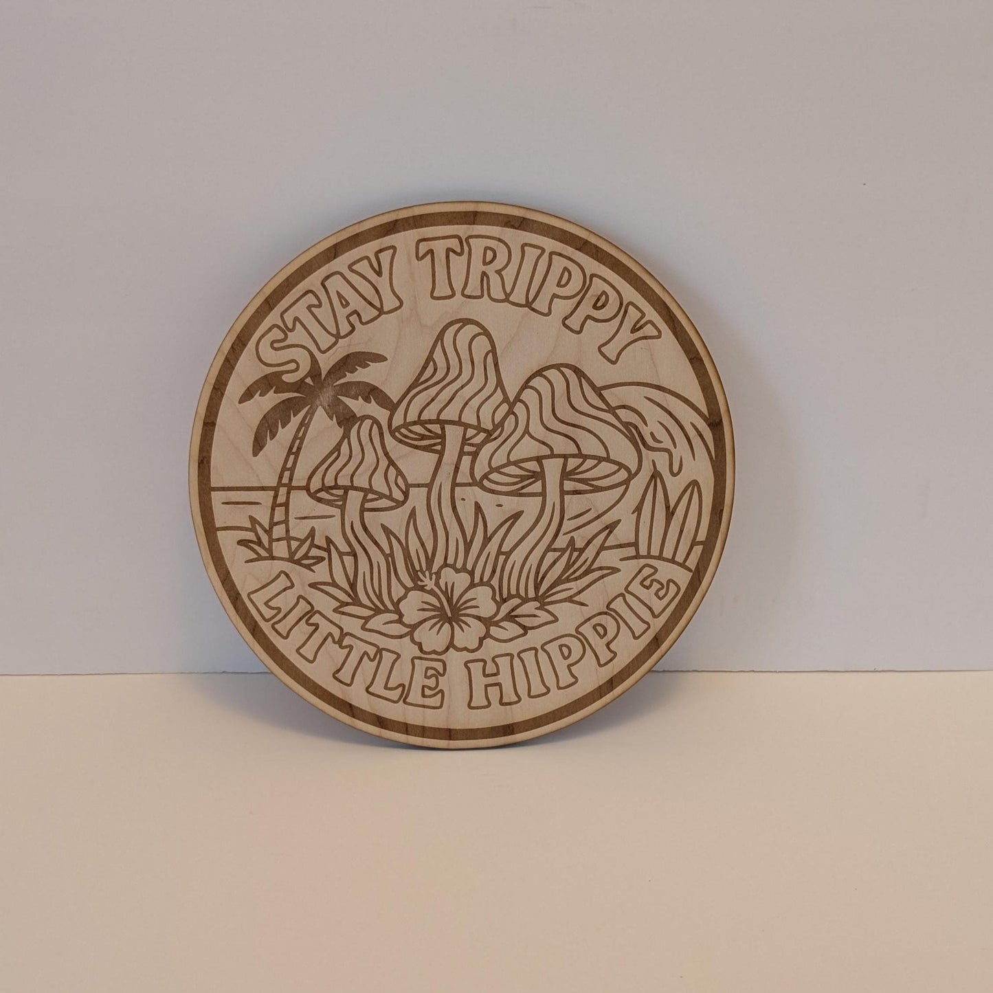 Stay Trippy Little Hippie Wooden Sign: Psychedelic Mushroom Decor