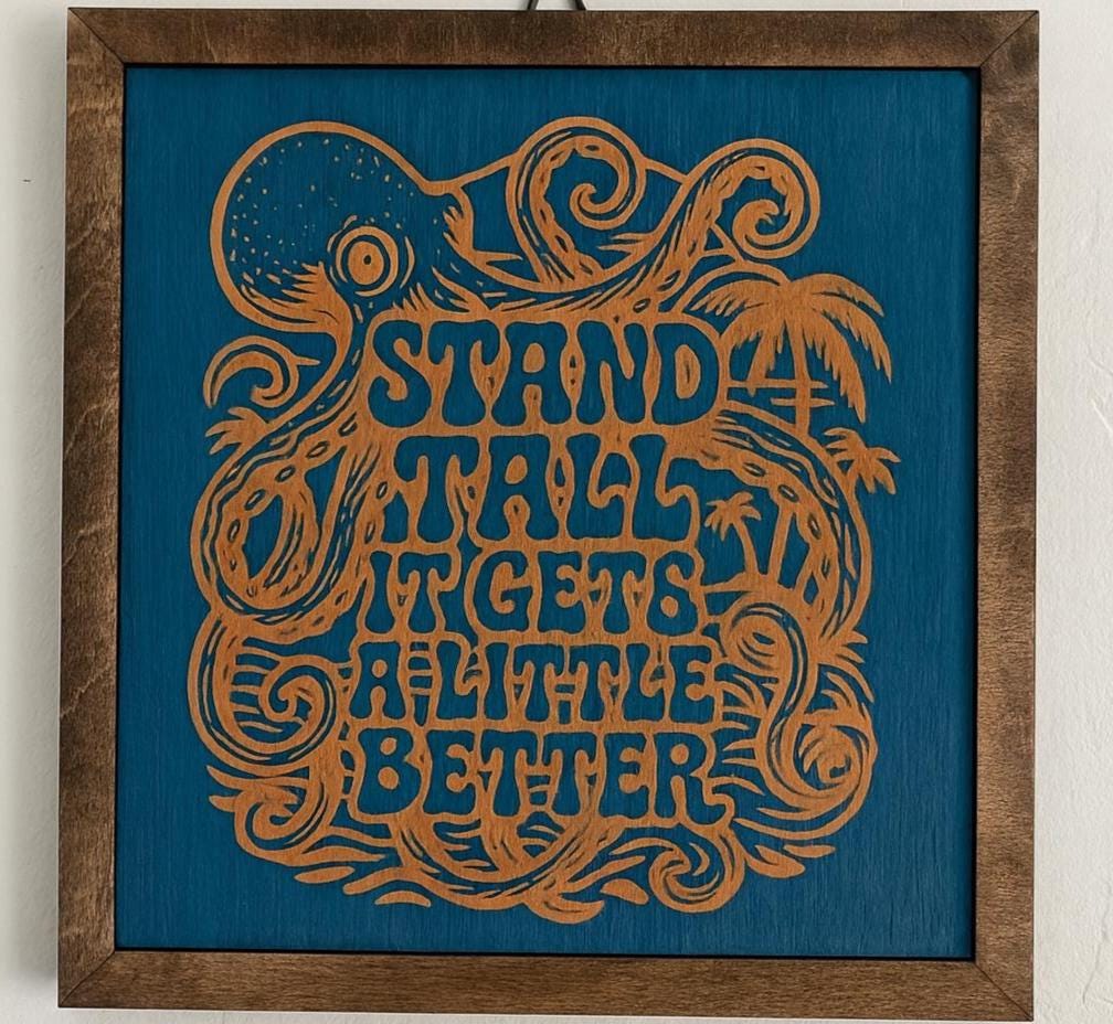 Stand Tall It Gets a Little Better – Octopus Wall Art | Inspirational Laser Engraved Wood Sign | Beach, Reggae, Nautical Decor | Dirty Heads
