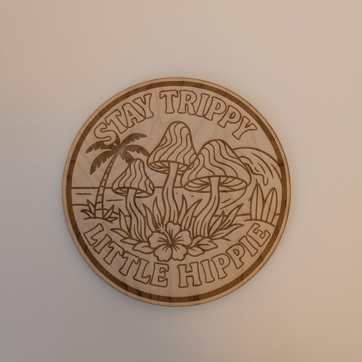 Stay Trippy Little Hippie Wooden Sign: Psychedelic Mushroom Decor